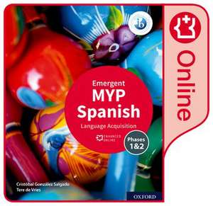 MYP Spanish Language Acquisition (Emergent) Enhanced Online Course Book de Cristóbal González Salgado