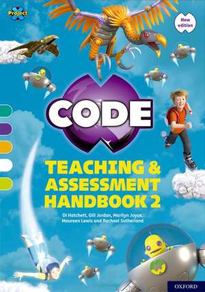 Project X CODE: Turquoise-Lime Book Bands, Oxford Levels 7-11: Teaching and Assessment Handbook 2 de Rachael Sutherland