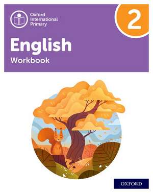 Oxford International Primary English: Workbook Level 2 de Anna Yeomans