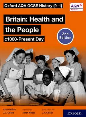 Oxford AQA GCSE History (9-1): Britain: Health and the People c1000-Present Day Student Book Second Edition de Aaron Wilkes