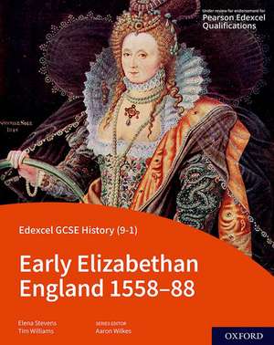 Edexcel GCSE History (9-1): Early Elizabethan England 1558-88 Student Book de Aaron Wilkes