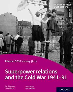 Edexcel GCSE History (9-1): Superpower relations and the Cold War 1941-91 Student Book de Aaron Wilkes