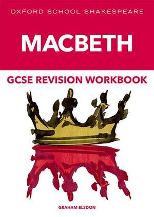 Oxford School Shakespeare GCSE Macbeth Revision Workbook de Graham Elsdon