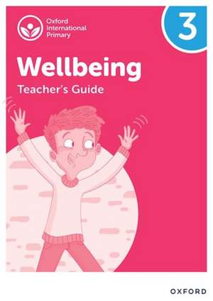 Oxford International Wellbeing: Teacher's Guide 3 de Adrian Bethune