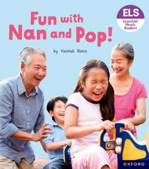 Essential Letters and Sounds: Essential Phonic Readers: Oxford Reading Level 2: Fun with Nan and Pop! de Vaishali Batra