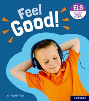 Essential Letters and Sounds: Essential Phonic Readers: Oxford Reading Level 5: Feel Good! de Rachel Russ