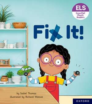 Essential Letters and Sounds: Essential Phonic Readers: Oxford Reading Level 3: Fix It! de Isabel Thomas