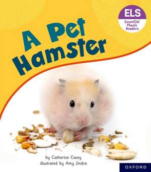 Essential Letters and Sounds: Essential Phonic Readers: Oxford Reading Level 4: A Pet Hamster de Catherine Casey