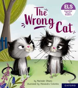 Essential Letters and Sounds: Essential Phonic Readers: Oxford Reading Level 6: The Wrong Cat de Narinder Dhami