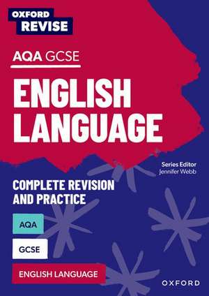 Oxford Revise: AQA GCSE English Language Complete Revision and Practice de Jennifer Webb