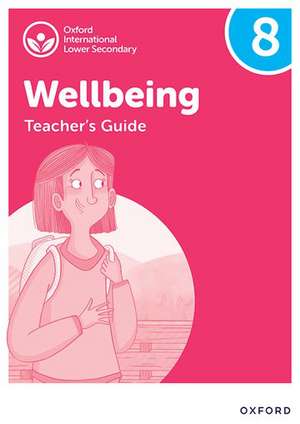 Oxford International Wellbeing: Teacher's Guide 8 de Adrian Bethune