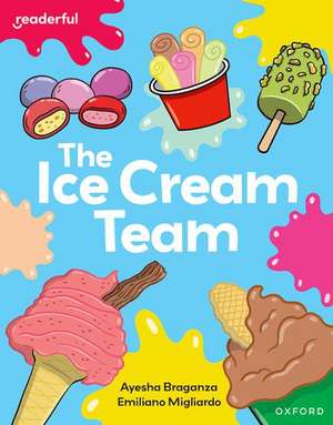 Readerful Independent Library: Oxford Reading Level 7: The Ice Cream Team de Ayesha Braganza