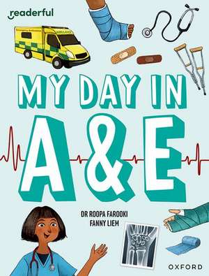 Readerful Independent Library: Oxford Reading Level 9: My Day in A+E de Roopa Farooki