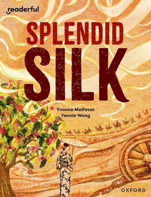 Readerful Independent Library: Oxford Reading Level 13: Splendid Silk de Yvonne Molfetas