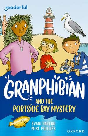 Readerful Independent Library: Oxford Reading Level 13: Granphibian and the Portside Bay Mystery de Svani Parekh