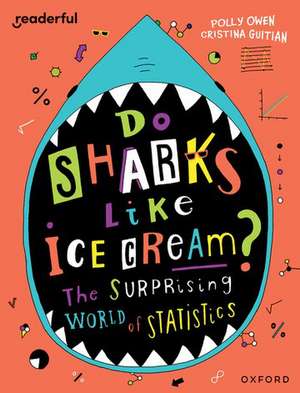 Readerful Independent Library: Oxford Reading Level 19: Do Sharks Like Ice Cream?: The Surprising World of Statistics de Polly Owen