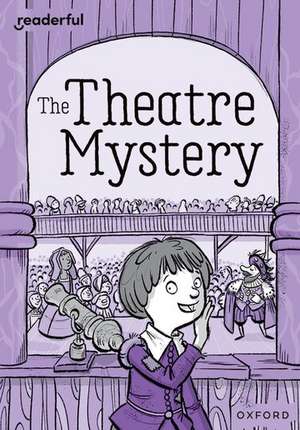 Readerful Rise: Oxford Reading Level 9: The Theatre Mystery de Alex Paterson