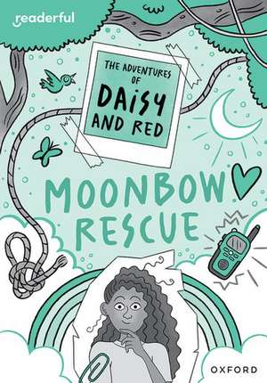 Readerful Rise: Oxford Reading Level 11: The Adventures of Daisy and Red: Moonbow Rescue de Stella Botchway