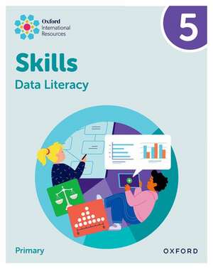 Oxford International Skills: Data Literacy: Practice Book 5 de Karen Morrison