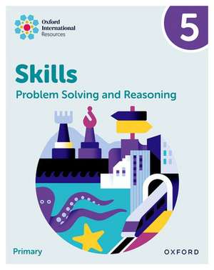 Oxford International Skills: Problem Solving and Reasoning: Practice Book 5 de Karen Morrison