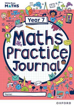 White Rose Maths Practice Journals Year 7 Workbook: Single Copy de Mary-Kate Connolly