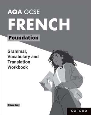 AQA GCSE French: AQA GCSE French Foundation Grammar, Vocabulary and Translation Workbooks: Pack of 8 de Oliver Gray