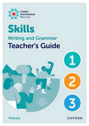 Oxford International Resources: Writing and Grammar Skills: Teacher Book Lower Primary de Claire Sharkey