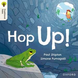 Oxford Reading Tree Traditional Tales: Level 1+: Hop Up! de Paul Shipton