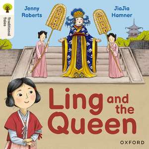 Oxford Reading Tree Traditional Tales: Level 3: Ling and the Queen de Jenny Roberts