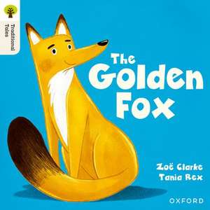 Oxford Reading Tree Traditional Tales: Level 5: The Golden Fox de Tania Rex