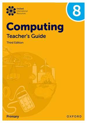 Oxford International Lower Secondary Computing: Teacher's Guide 8 de Alison Page