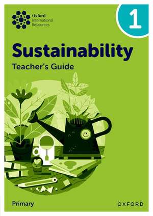 Oxford International Sustainability: Teacher's Guide 1 (Primary) de Jody Ellenby