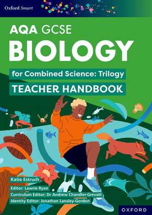 Oxford Smart AQA GCSE Sciences: Biology for Combined Science (Trilogy) Teacher Handbook de Andrew Chandler-Grevatt