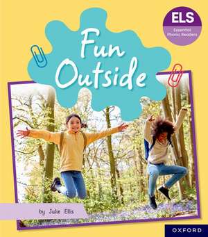 Essential Letters and Sounds: Essential Phonic Readers: Oxford Reading Level 5: Fun Outside de Julie Ellis