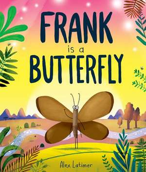 Frank is a Butterfly de Alex Latimer