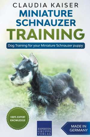 Miniature Schnauzer Training - Dog Training for your Miniature Schnauzer puppy de Claudia Kaiser