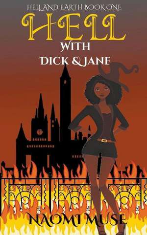 Hell With Dick and Jane de Naomi Muse