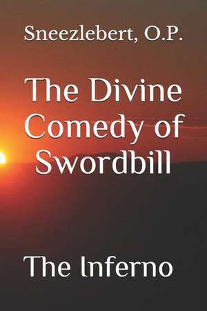 The Divine Comedy of Swordbill: The Inferno de Jacob Barkett