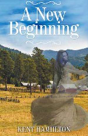 A New Beginning de Kent Hamilton