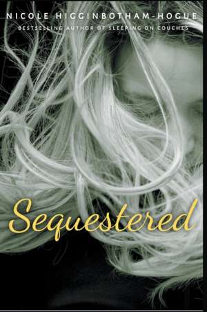 Sequestered de Nicole Higginbotham-Hogue
