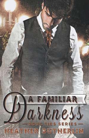 A Familiar Darkness de Heather Sutherlin