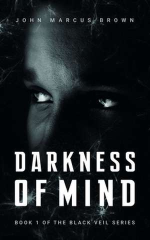 Darkness of Mind de John Marcus Brown