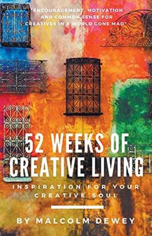 52 Weeks of Creative Living de Malcolm Dewey