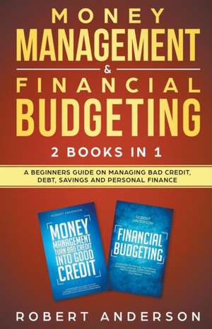 Money Management & Financial Budgeting 2 Books In 1 de Robert Anderson