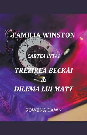 Familia Winston Cartea Întâi Trezirea Beck¿i & Dilema Lui Matt de Rowena Dawn