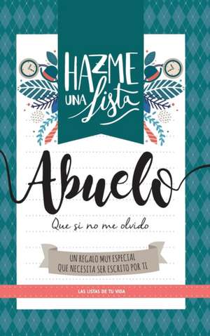 Hazme una lista abuelo (LIBRO REGALO PARA EL MEJOR ABUELO DEL MUNDO) de Lista y Listo