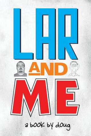 Lar and Me de Doug Sheehy