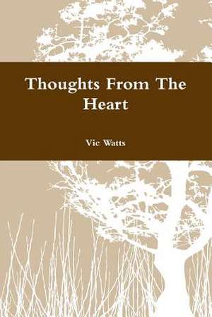Thoughts from the Heart de Watts, Vic