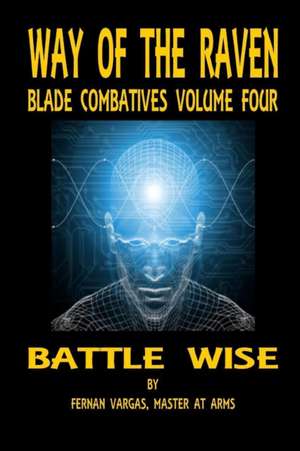 Way of the Raven Blade Combatives Volume 4 de Fernan Vargas