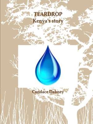 TEARDROP/KENYA'S STORY de Candace Dabney